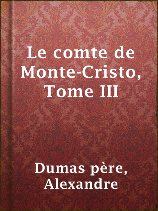 Title details for Le comte de Monte-Cristo, Tome III by Alexandre Dumas père - Available